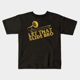 Let That Slide Bro Trombone Player Gift Kids T-Shirt